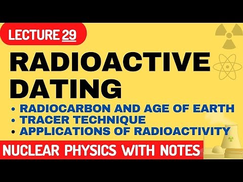 Radioactive Dating | Radiocarbon And Age Of Earth | Tracer Technique | Applications Of Radioactivity