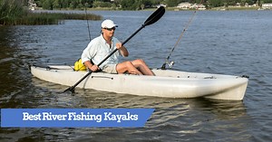 15 Best River Fishing Kayaks [2025 REVIEW] | Buyer's Guide