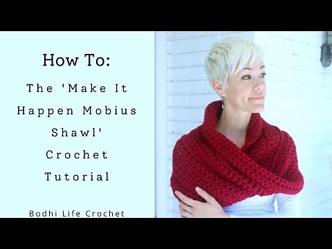 Make It Happen Mobius Shawl Crochet Tutorial // Outlander Inspired Shawl // Bodhi Life Crochet