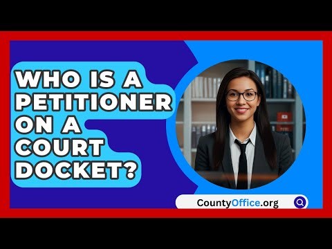 Who Is A Petitioner On A Court Docket? - CountyOffice.org