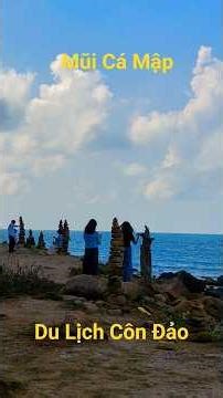 Có gì ở Mũi Cá Mập - Côn Đảo
