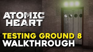 Atomic Heart Testing Ground 8 Walkthrough (All Lootyagin Locations) — 100% Guides