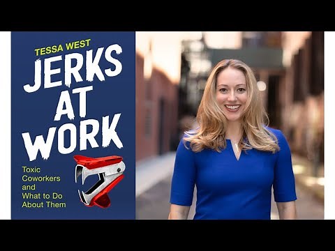 Jerks at Work: Toxic Coworkers and What To Do About Them