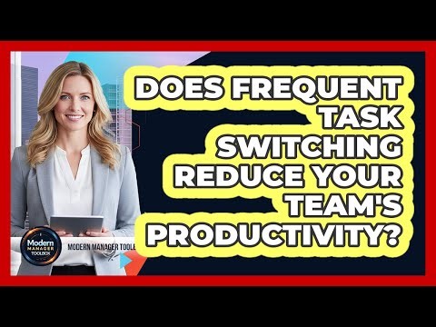 Does Frequent Task Switching Reduce Your Team's Productivity?