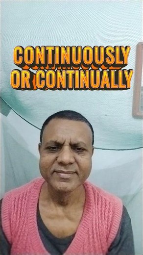 Continuously And Continually : Confusable words and expressions #english