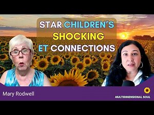 Star Children’s Mysterious Psychic Gifts EXPOSED | ET Contact Researcher Mary Rodwell