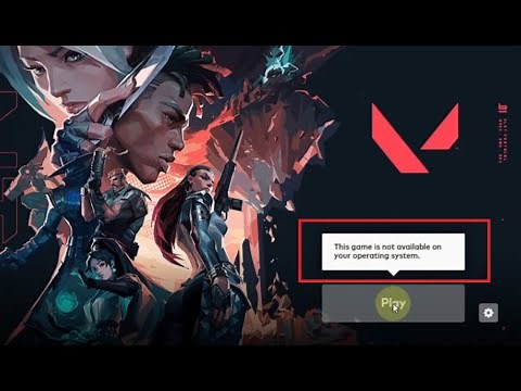 Fix Valorant This game is not available on your operating system