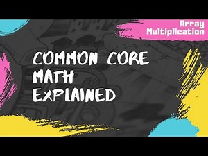 Common Core Math Explained (Array Multiplication)