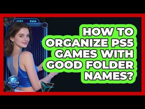 How To Organize PS5 Games With Good Folder Names?