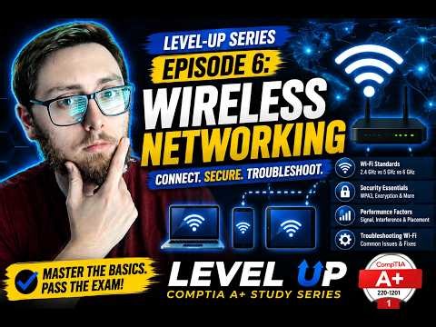 Level-Up Series: CompTIA A+ Core 1 | Wireless Networking Explained