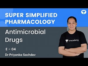 Antimicrobial Drugs | E 04 | Super Simplified Pharmacology | Dr Priyanka Sachdev | Unacademy NEET PG