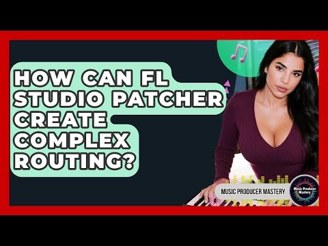 How Can FL Studio Patcher Create Complex Routing? - Music Producer Mastery