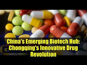 China's Emerging Biotech Hub: Chongqing's Innovative Drug Revolution