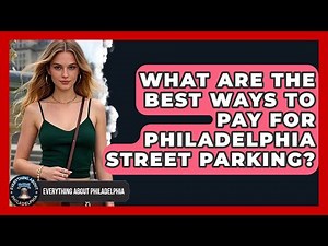 What Are The Best Ways To Pay For Philadelphia Street Parking? - Everything About Philadelphia