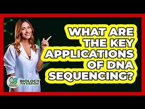 What Are the Key Applications of DNA Sequencing?