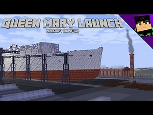 Launch of the Queen Mary [Minecraft Animation]