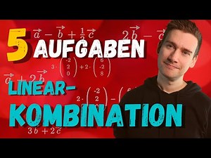 Stelle die LINEARKOMBINATION auf | 5 Aufgaben | HOW TO MATHE ABI 2025: Vektorrechnung