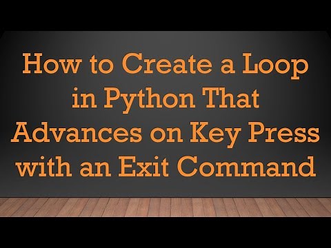How to Create a Loop in Python That Advances on Key Press with an Exit Command
