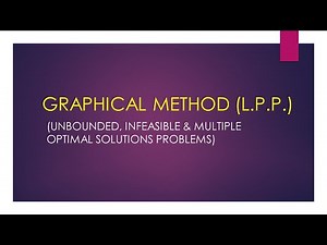 L4 : Graphical Method (Unbounded, Infeasible & Multiple Optimal Solutions )