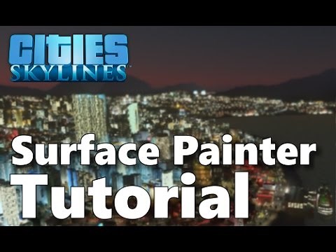 Cities Skylines: Surface Painter and Extra Landscaping Tools Tutorial [CC]