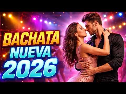 🔥 Bachata Nueva 2026 💃 Románticas y Sensuales para Bailar Sin Parar