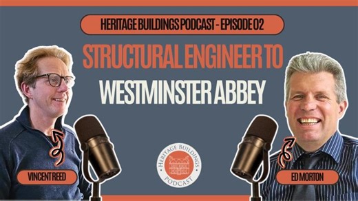 [HBP #2] Ed Morton - Structural Engineer To Westminster Abbey | Heritage Buildings Association