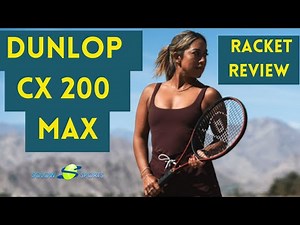 Dunlop CX 200 Max Limited Edition Tennis Racket Review