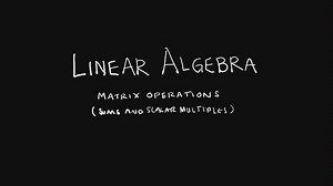 Linear Algebra 2.1 Matrix Operations
