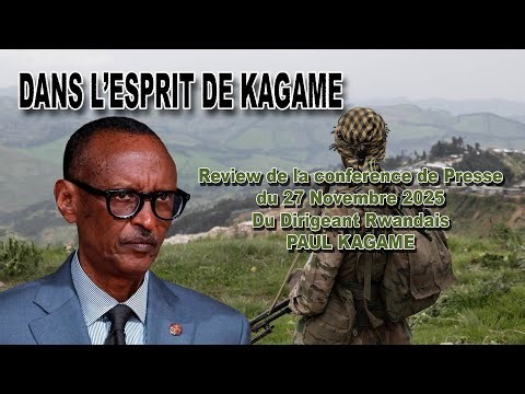 DANS L'ESPRIT DE KAGAME - Analyse de la Conf. de Presse du 27/11/2025 - INSIDE NEWS REVIEW