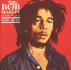 Bob Marley And The Wailers - Rebel Music