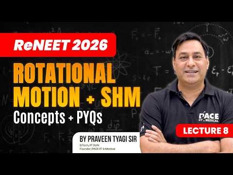 Rotational Motion + SHM 🔥 | Concepts + PYQs by Tyagi Sir | ReNEET 2026 | Lecture 8