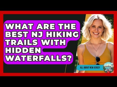 What Are The Best NJ Hiking Trails With Hidden Waterfalls? - All About New Jersey