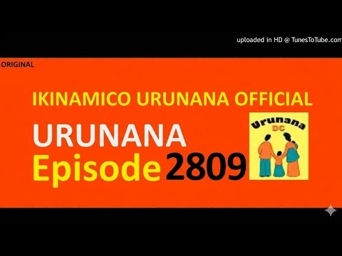 URUNANA Episode 2809// Chris na Agnes Urukundo Rwashyushye