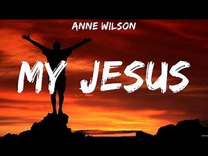 Anne Wilson - My Jesus (Lyrics) Hillsong Worship, Anne Wilson