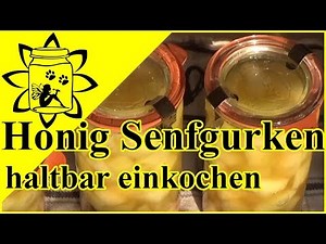 Honig Senfgurken haltbar einkochen | Weck | einwecken | Gurken |
