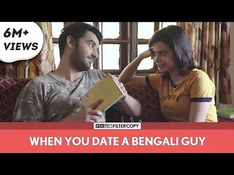 FilterCopy | When You Date A Bengali Guy | Ft. Vishal Vashishtha and Shreya Gupto