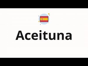 How to pronounce Aceituna