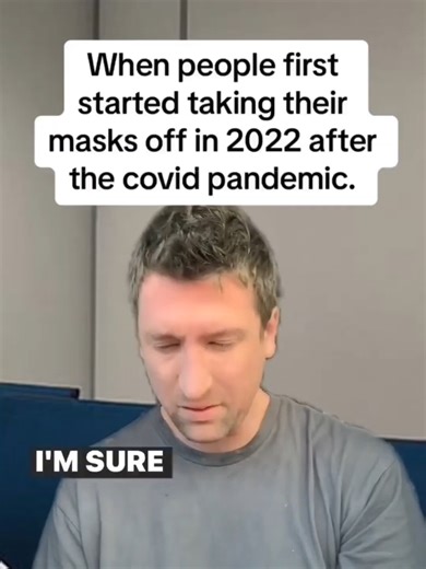 When people first started taking their masks off in 2022.