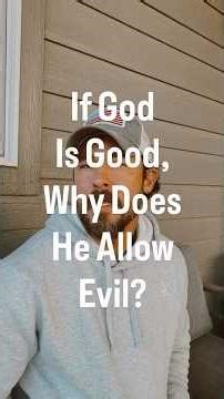 Why Does God Allow Evil?