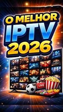 🔥O MELHOR IPTV DE 2026