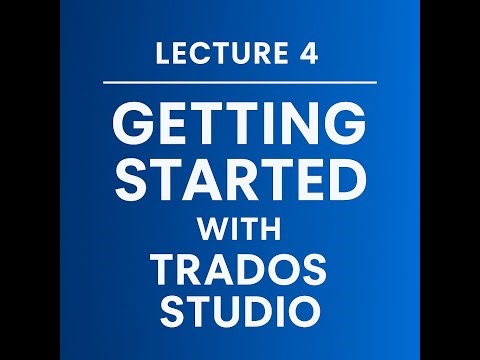 Lecture 4: Getting Started with Trados Studio