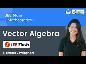 Vector Algebra: Short Summary | JEE Flash | Unacademy Atoms | JEE Maths | Namrata Jaysinghani