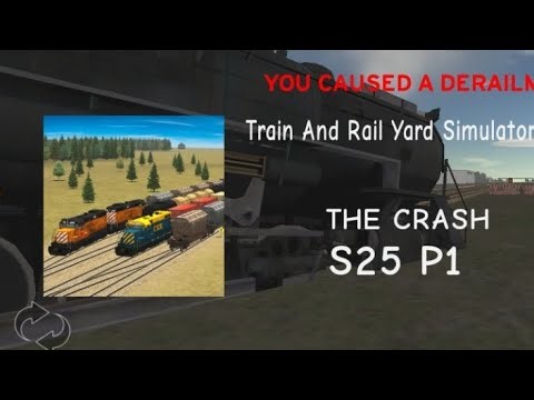 Train And Rail Yard Simulator THE CRASH S25 P1