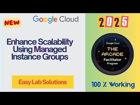 Enhance Scalability Using Managed Instance Groups #arcade2025 #qwiklabs