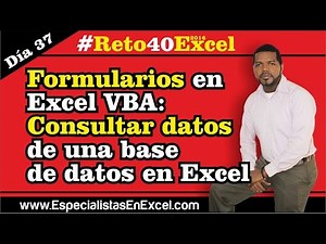 Día 37: Formularios en Excel VBA: Consultar datos de una base de datos en Excel #Reto40Excel 2016