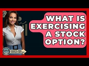 What Is Exercising A Stock Option? - AssetsandOpportunity.org