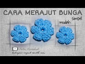 TUTORIAL BUNGA RAJUT GAK PAKE RIBET UNTUK PEMULA || CROCHET FLOWERS