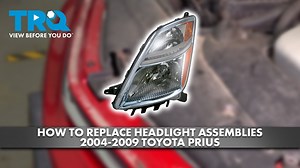 How to Replace Headlight Assemblies Toyota Prius 2004-2009