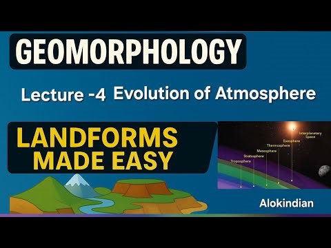 Geomorphology, Lecture - 4, Evolution of Atmosphere