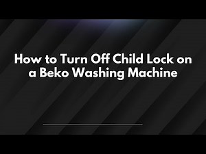 How to Turn Off Child Lock on a Beko Washing Machine